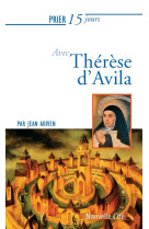 Prier 15 jours avec thérèse d'avila