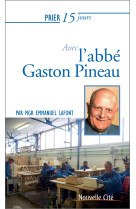 Prier 15 jours avec  l'abbé gaston pineau