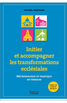 Initier et accompagner les transformations ecclésiales