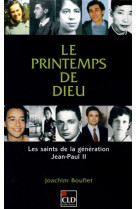 Printemps de dieu, les saints de la generation de j-p.ii