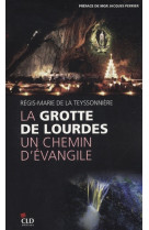 Grotte de lourdes, un chemin d'evangile (la)