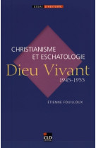 "dieu vivant", 1945-1955 christianisme et eschatologie