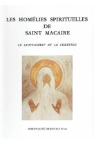 Les homelies spirituelles de saint macaire - le saint esprit et le chretien