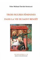 Trois figures feminines dans la vie de saint benoit