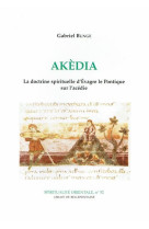 Akedia - la doctrine spirituelle d'evagre le pontique sur l'acedie