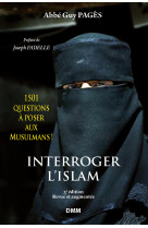 Interroger l'islam. 1501 questions a poser aux musulmans ! (3e édition)