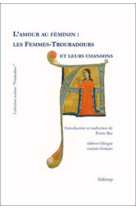 L' amour au feminin : les femmes-troubadours