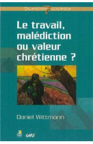 Le travail, malédiction ou valeur chrétienne ?