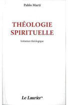 Théologie spirituelle - initiation théologique