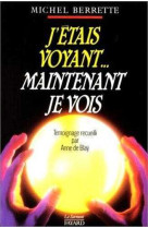 J'étais voyant... maintenant je vois