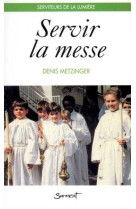 Servir la messe - serviteurs de la lumière