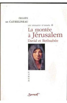 Les enfants d'israël, tome 1 - la montée à jérusalem - david et bethsabée