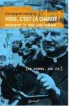 Vous, c'est la charité ! - biographie de mgr jean rodhain