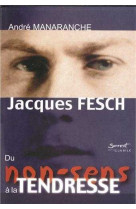 Jacques fesch, du non-sens à la tendresse