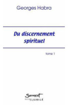 Du discernement spirituel - tome 1