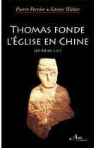 Thomas fonde l'eglise en chine