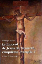 Le linceul de jésus de nazareth, cinquième évangile ?