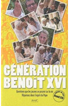 Génération benoît xvi - questions que les jeunes se posent sur la vie, réponses dans l'esprit du pape