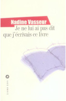 Je ne lui ai pas dit que j'écrivais ce livre