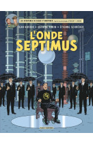 Blake & mortimer - tome 22 - l'onde septimus - les mille reflets du docteur septimus