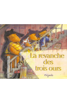 Revanche des trois ours (la)