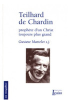 Teilhard de chardin, prophète d'un christ toujours plus grand