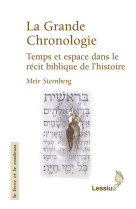 La grande chronologie - temps et espace dans le récit biblique de l'histoire