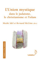 L'union mystique dans le judaïsme, le christianisme et l'islam