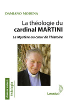 La théologie du cardinal martini - le mystère au coeur de l'histoire