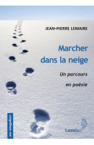 Marcher dans la neige - un parcours en poésie