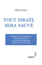 Tout israël sera sauvé - contribution à l'intelligence d'un point essentiel de la pensée théologique