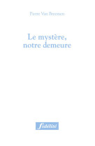 Le mystère, notre demeure