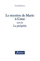 Le mystère de marie à cana suivi de la péripétie