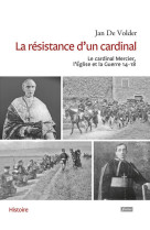 La résistance d'un cardinal - le cardinal mercier, l'eglise et la guerre 14-18