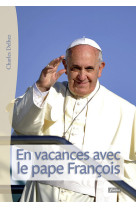 En vacances avec le pape françois