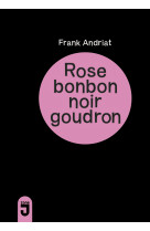 Rose bonbon noir goudron