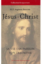 Jésus-christ, sa vie, sa passion, son triomphe