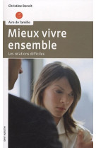 Relations difficiles : mieux vivre ensemble