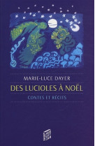 Lucioles a noel (des), contes et recits