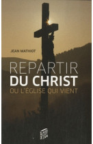 Repartir du christ ou l'eglise qui vient