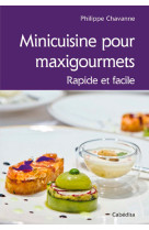 Minicuisine pour maxigourmets, rapide et facile