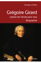 Gregoire girard, apotre de l'ecole pour tous