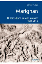 Marignan, histoire d'une defaite salutaire 1515-2015