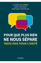 Pour que plus rien ne nous separe - trois voix pour l'unité