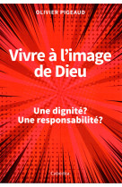 Vivre a l'image de dieu