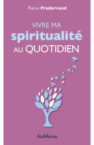 Vivre ma spiritualité au quotidien