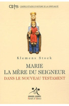 Marie la mere du seigneur dans le nouveau testament