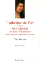 Catherine de bar 1614 1698 mere mectilde du saint sacrement