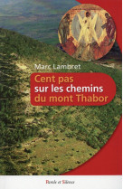 Cent pas sur les chemins du mont thabor