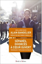 Separes divorces a coeur ouvert